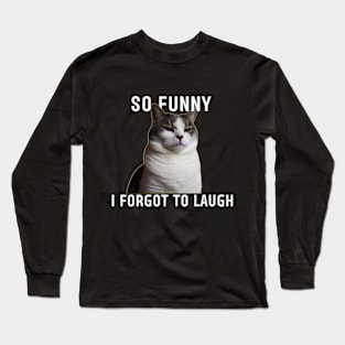 Funny Animals: Cynical Humor Cat Meme Gift Long Sleeve T-Shirt